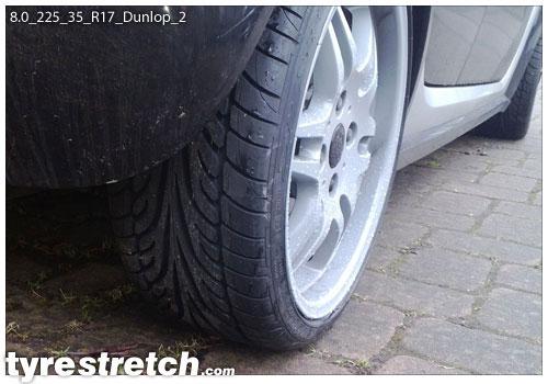 An example of tyre stretch: 225/35 R17 on 8.0J – DUNLOP
